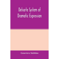 Delsarte system of dramatic expression - Paperback