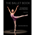 The Ballet Book: The Young Performer's Guide to Classical Dance - Paperback