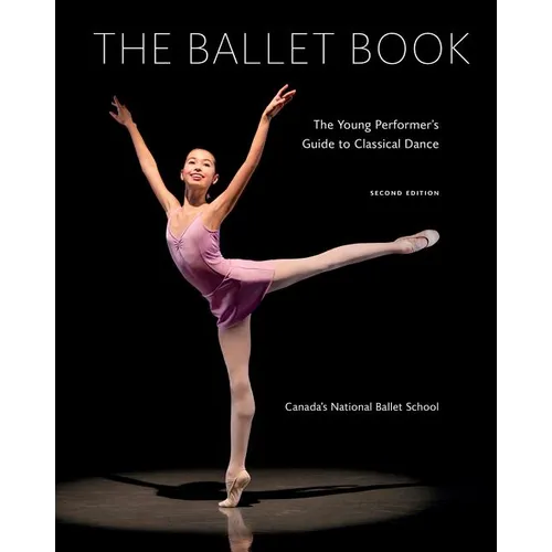 The Ballet Book: The Young Performer's Guide to Classical Dance - Paperback