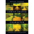 Christ-Shaped Character: Choosing Love, Faith and Hope - Paperback