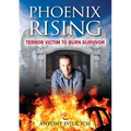 Phoenix Rising: Terror Victim to Burn Survivor - Paperback