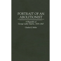 Portrait of an Abolitionist: A Biography of George Luther Stearns, 1809-1867 - Hardcover