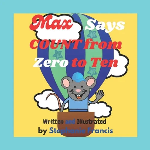 Max Says COUNT from Zero to Ten: A Great Counting Picture Book for Kids - Paperback