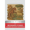 Learn Latin with Beginner Stories - Phaedri Fabularum Aesopiarum: Interlinear Latin to English - Paperback
