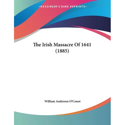 The Irish Massacre Of 1641 (1885) - Paperback