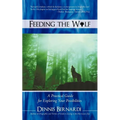 Feeding the Wolf: A Practical Guide for Exploring Your Possibilities - Paperback