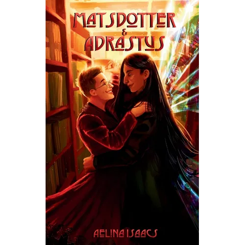 Matsdotter and Adrastus: When A Human Falls In Love With An Archdemon - Paperback