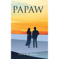 Papaw: A novel about God's power of forgiveness - Hardcover