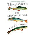 The Longest Silence: A Life in Fishing - Paperback