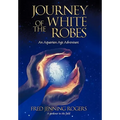 Journey of the White Robes: An Aquarian Age Adventure - Paperback