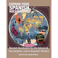 Expand Your Spanish Vocabulary!: Spanish Vocabulary for the Advanced, Intermediate, and/or Beginner Student - Paperback