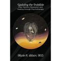 Updating the Indelible: Fear Memory Resolution and Healing through Psychotherapy - Paperback