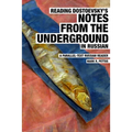 Reading Dostoevsky's Notes from the Underground in Russian: A Parallel-Text Russian Reader - Paperback