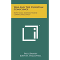 War And The Christian Conscience: How Shall Modern War Be Conducted Justly? - Hardcover