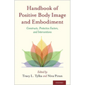 Handbook of Positive Body Image and Embodiment: Constructs, Protective Factors, and Interventions - Hardcover
