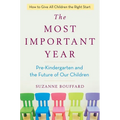 The Most Important Year: Pre-Kindergarten and the Future of Our Children - Hardcover
