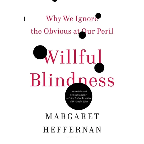 Willful Blindness: Why We Ignore the Obvious at Our Peril - Paperback