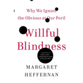 Willful Blindness: Why We Ignore the Obvious at Our Peril - Paperback