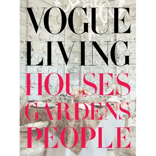 Vogue Living: Houses, Gardens, People - Hardcover