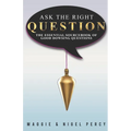 Ask The Right Question: The Essential Sourcebook Of Good Dowsing Questions - Paperback
