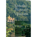 Samatha, Jhana, and Vipassana: Practice at the Pa-Auk Monastery: A Meditator's Experience - Paperback
