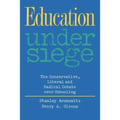 Education Under Siege: The Conservative, Liberal and Radical Debate over Schooling - Paperback
