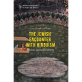The Jewish Encounter with Hinduism: History, Spirituality, Identity - Paperback