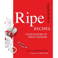 Ripe Recipes: Four Seasons of Fresh Cooking - Paperback