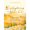 Delighting in God's Law: Old Testament Commands and Why They Matter Today - A 6-Week Bible Study - Paperback