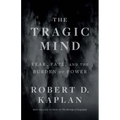 The Tragic Mind: Fear, Fate, and the Burden of Power - Hardcover