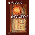 A Space Between: A Journey of the Spirit - Paperback