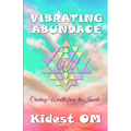 Vibrating Abundance: Creating Wealth from the Inside - Paperback
