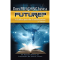 Does Preaching Have a Future?: A Call to Join the Conversation - Paperback