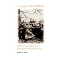The Second Battlefield: Women, Modernism and the First World War - Paperback