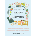 The Art of Happy Moving: How to Declutter, Pack, and Start Over While Maintaining Your Sanity and Finding Happiness - Hardcover