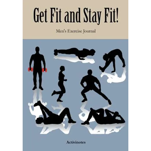 Get Fit and Stay Fit! Men's Exercise Journal - Paperback