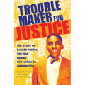 Troublemaker for Justice: The Story of Bayard Rustin, the Man Behind the March on Washington - Paperback