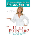 Do I Look Fat in This?: Get Over Your Body and On With Your Life - Paperback
