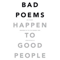 Bad Poems Happen to Good People: 200 Poems (Rounded up to the Nearest 200) - Paperback