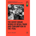 The Soviet Dream World of Retail Trade and Consumption in the 1930s - Hardcover