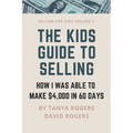 The Kids Guide to Selling: How I Was Able to Make $4,000 in 60 Days - Paperback