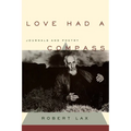 Love Had a Compass: Journals and Poetry - Paperback
