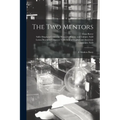 The Two Mentors: a Modern Story - Paperback