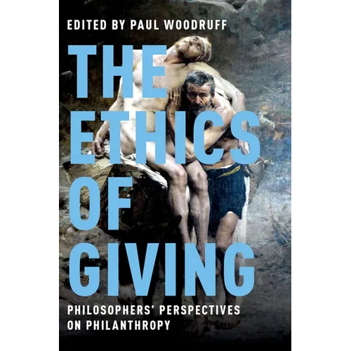 The Ethics of Giving: Philosophers' Perspectives on Philanthropy - Hardcover