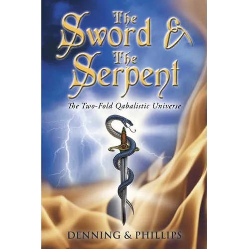 The Sword & the Serpent: The Two-Fold Qabalistic Universe - Paperback