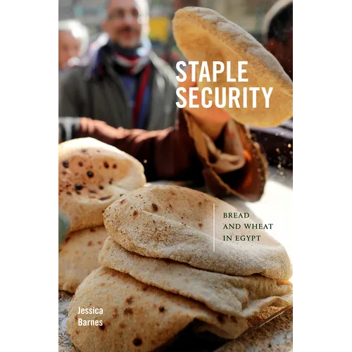 Staple Security: Bread and Wheat in Egypt - Hardcover