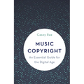 Music Copyright: An Essential Guide for the Digital Age - Hardcover