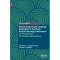 Researching Second Language Acquisition in the Study Abroad Learning Environment: An Introduction for Student Researchers - Hardcover