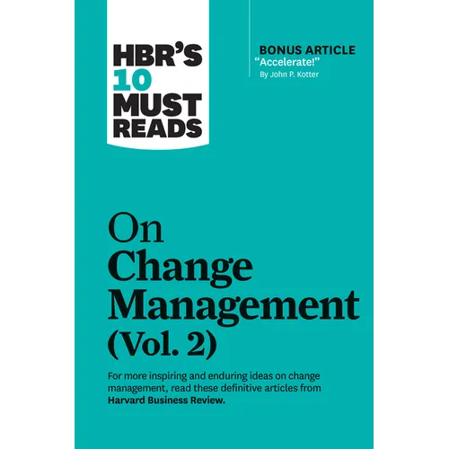 Hbr's 10 Must Reads on Change Management, Vol. 2 (with Bonus Article Accelerate! by John P. Kotter) - Paperback