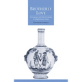 Brotherly Love: Freemasonry and Male Friendship in Enlightenment France - Hardcover